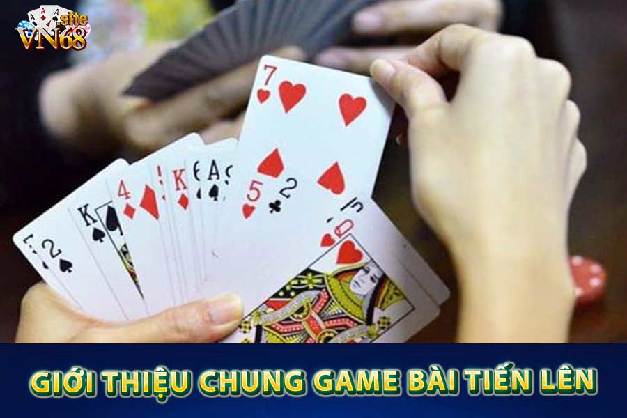 Giới thiệu chung game bài tiến lên