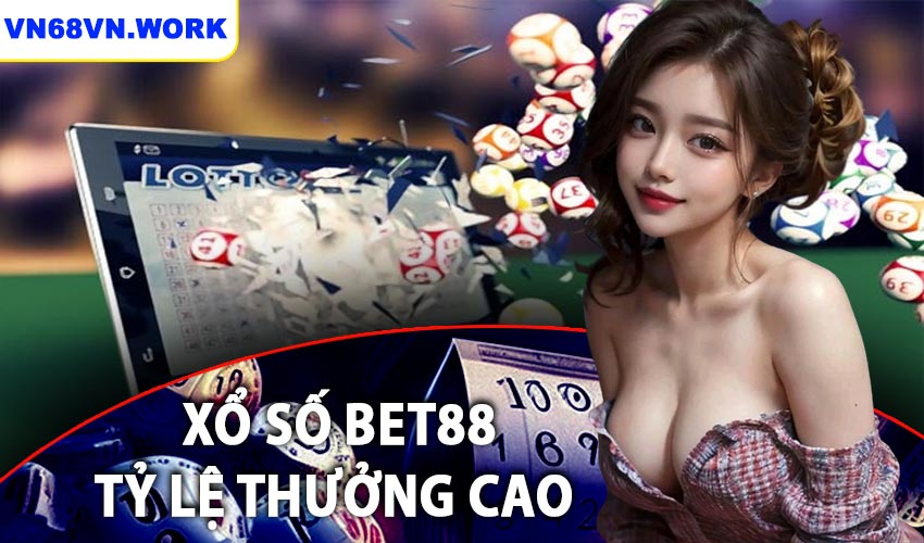 Xổ số bet88 Tỷ lệ thưởng cao